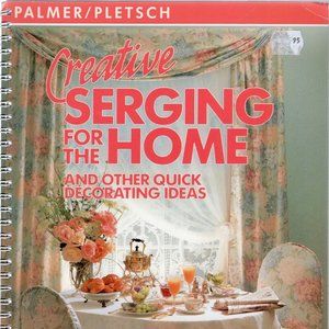 Creative Serging for the Home Palmer/Pletsch Spiral Paperback Serger Book 1991